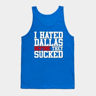 I Hated Dallas BEFORE They Sucked (Blue) Tank Top